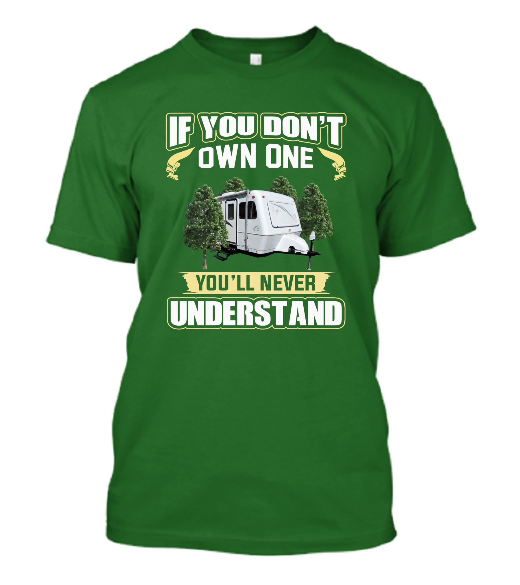 If You Don't Own One You'll Never Understand Trailer Camper Bigfoot T-Shirt
