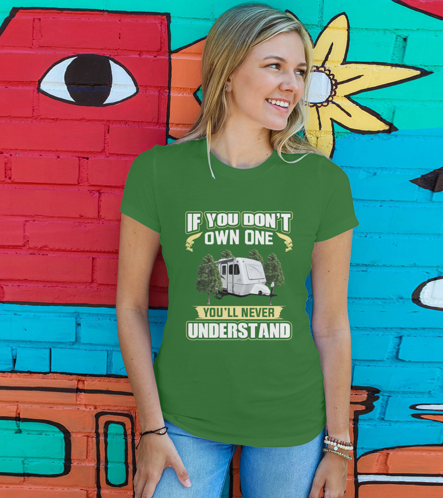If You Don't Own One You'll Never Understand Trailer Camper Bigfoot T-Shirt