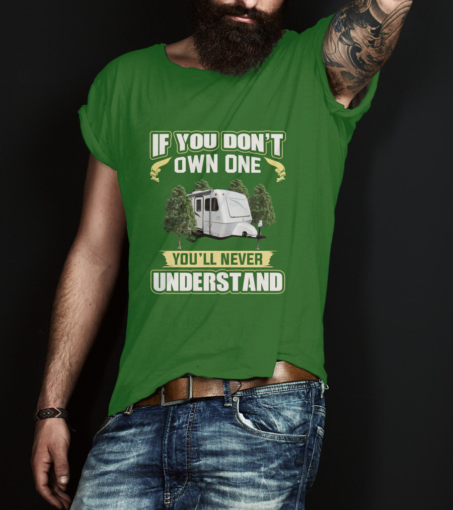 If You Don't Own One You'll Never Understand Trailer Camper Bigfoot T-Shirt