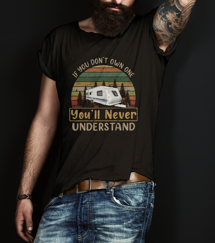 If You Don't Own One You'll Never Understand Camper Retro Vintage Stripes T-Shirt