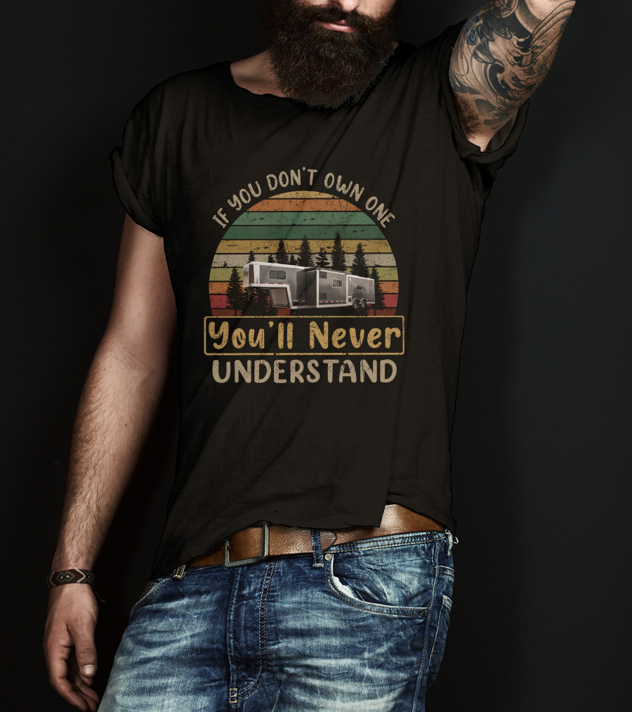 If You Don't Own One You'll Never Understand Logan Coach Vintage Trailer Forest Scene T-Shirt