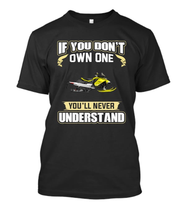 If You Don't Own One You'll Never Understand Ski Doo 850 MXZ T-Shirt