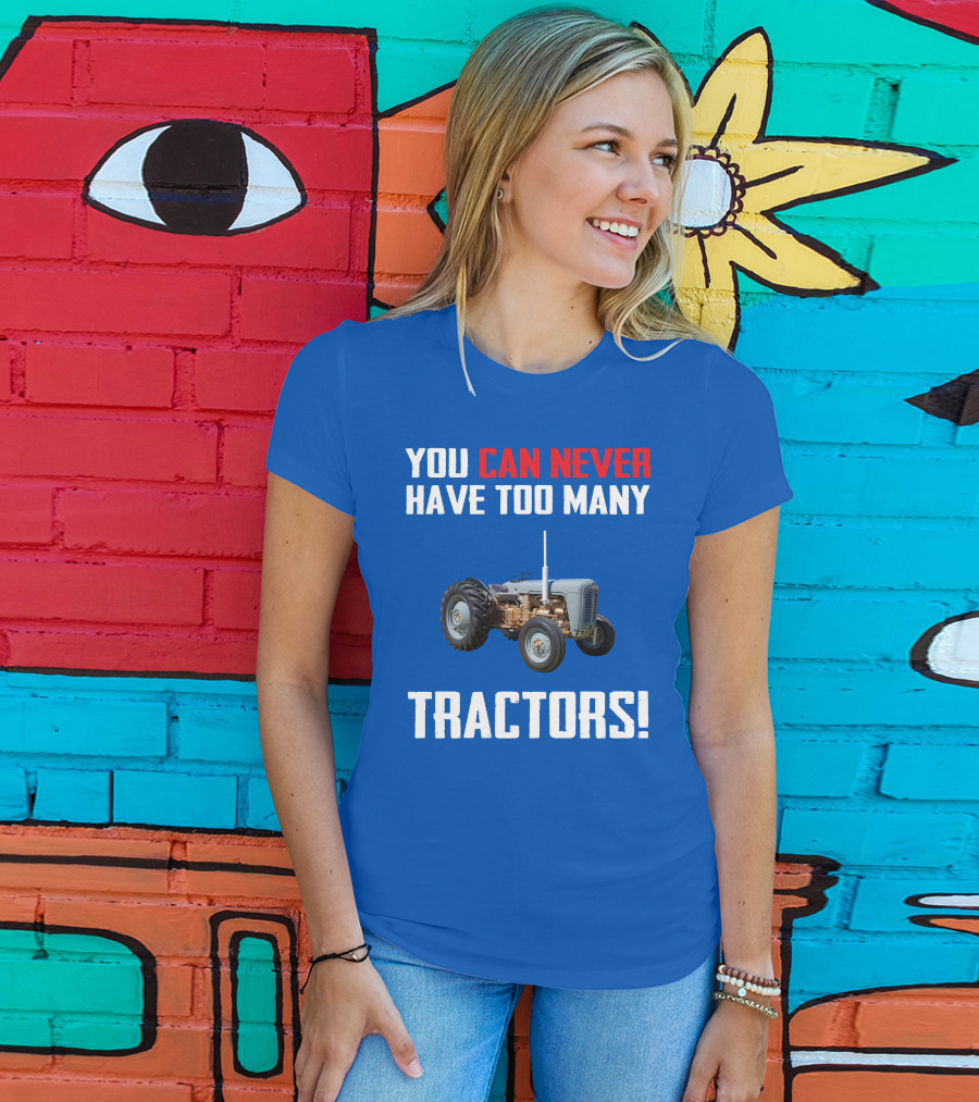 You Can Never Have Too Many Tractors Ferguson FE35 T-Shirt