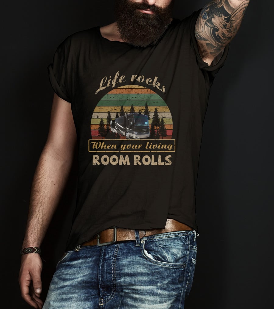 Life Rocks When Your Living Room Rolls Kountry Star T-Shirt