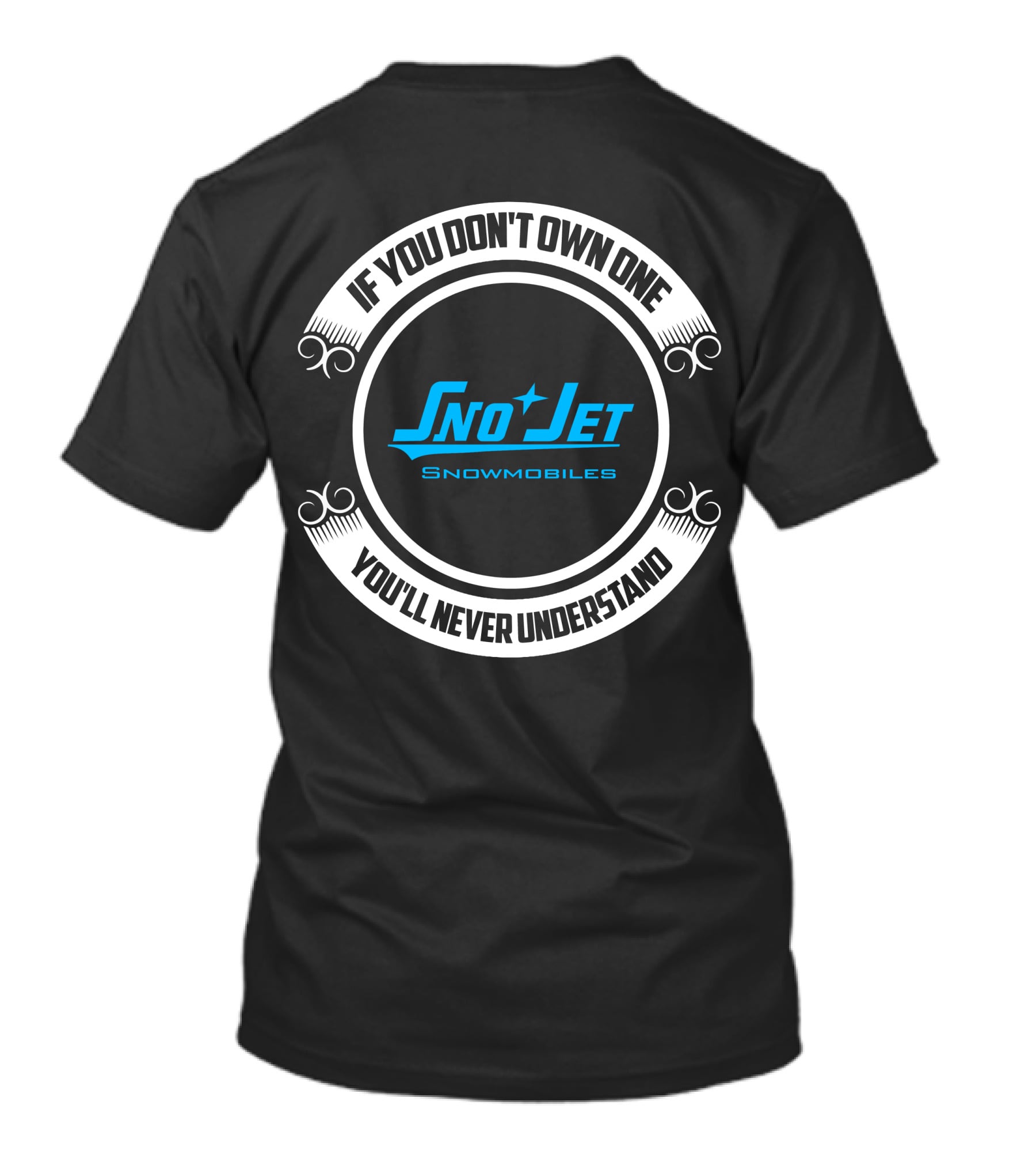 If You Don't Own One Sno Jet Snowmobiles You'll Never Understand T-Shirt