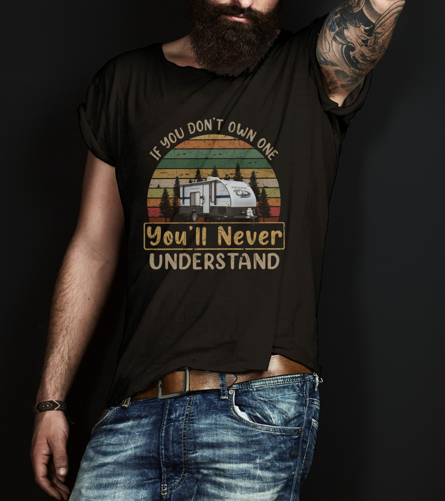 If You Don't Own One You'll Never Understand Forest River Wolf Pup T-Shirt