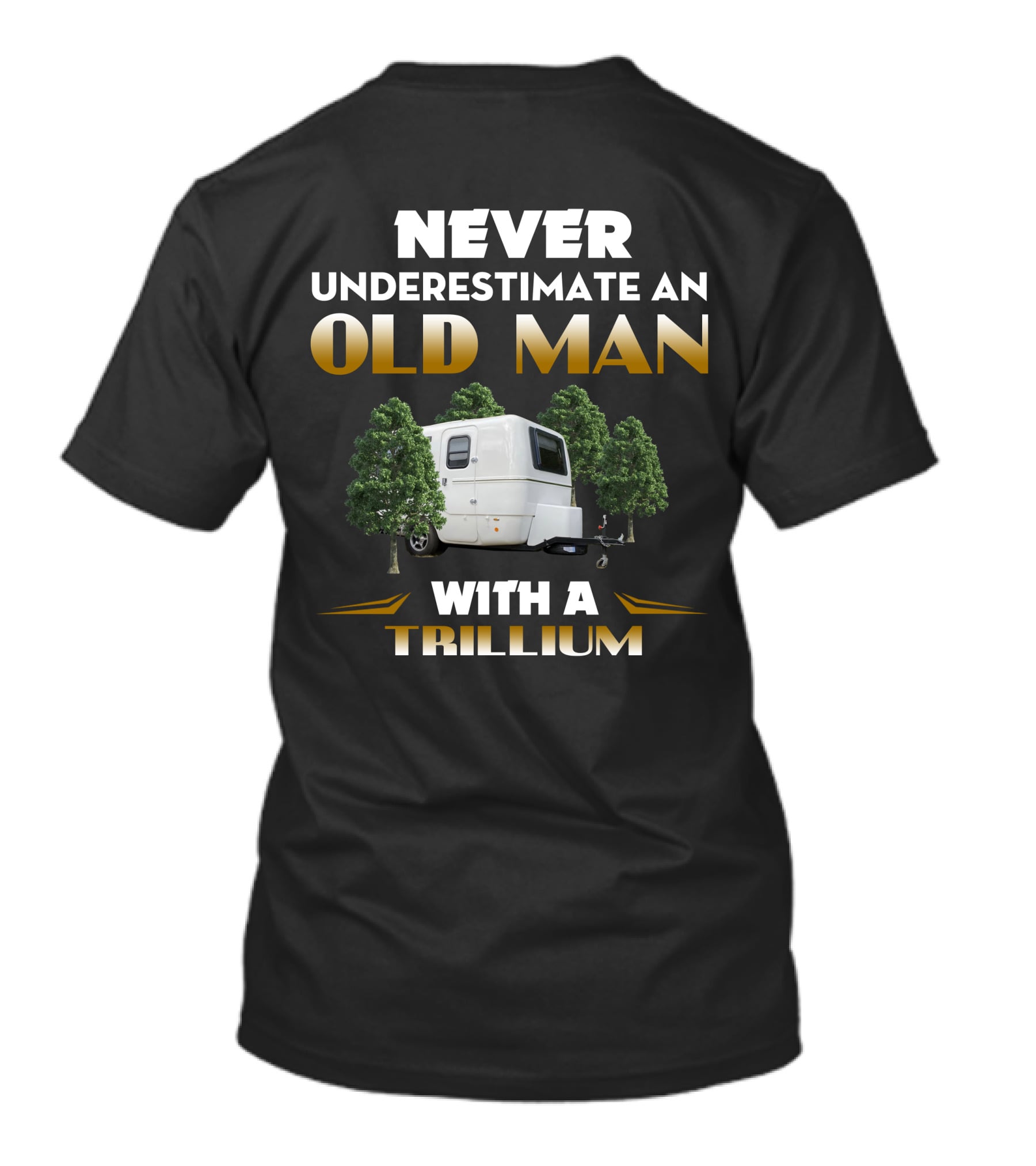 NEVER UNDERESTIMATE AN OLD MAN WITH A TRILLIUM T-Shirt