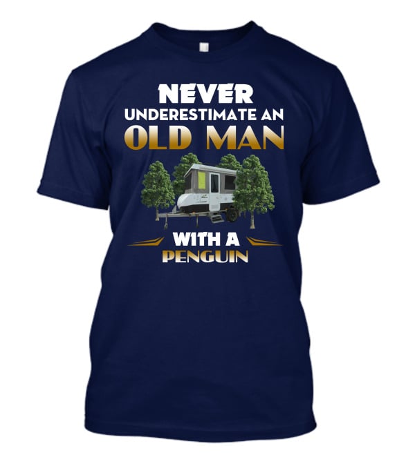 Never Underestimate An Old Man With A Jayco Penguin Outback Camper In Nature T-Shirt