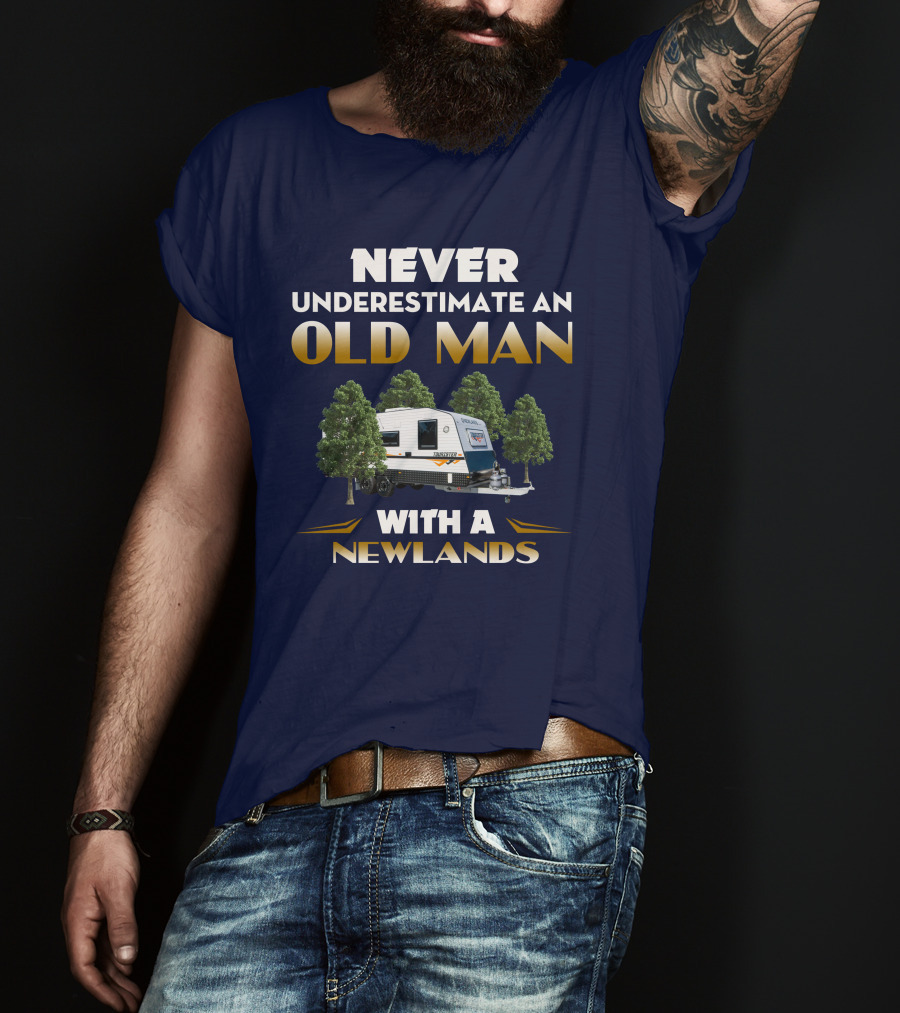 NEVER UNDERESTIMATE AN OLD MAN WITH A NEWLANDS CARAVAN T-Shirt