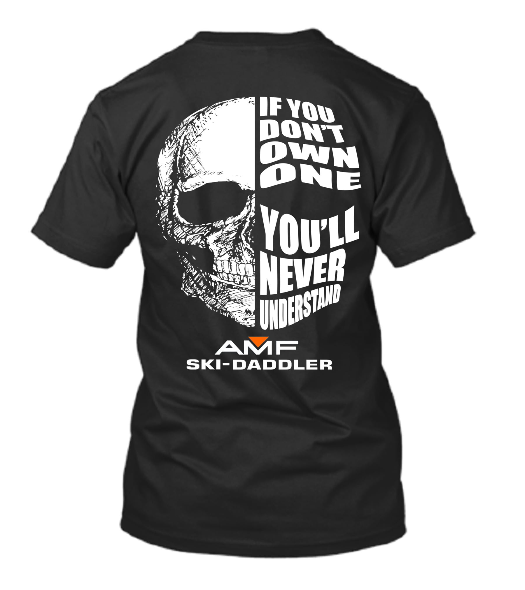 If You Don't Own One You'll Never Understand AMF Ski-Daddler T-Shirt