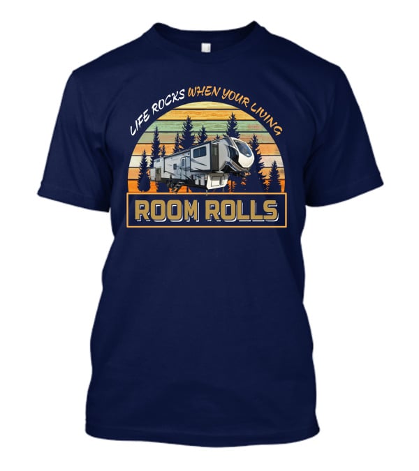 Life Rocks When Your Living Room Rolls Montana HC 377FL T-Shirt