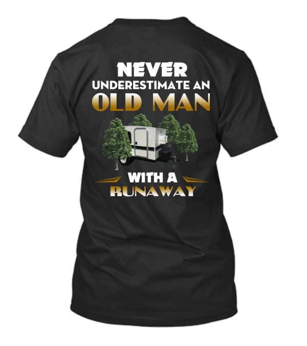 NEVER UNDERESTIMATE AN OLD MAN WITH A RUNAWAY T-Shirt
