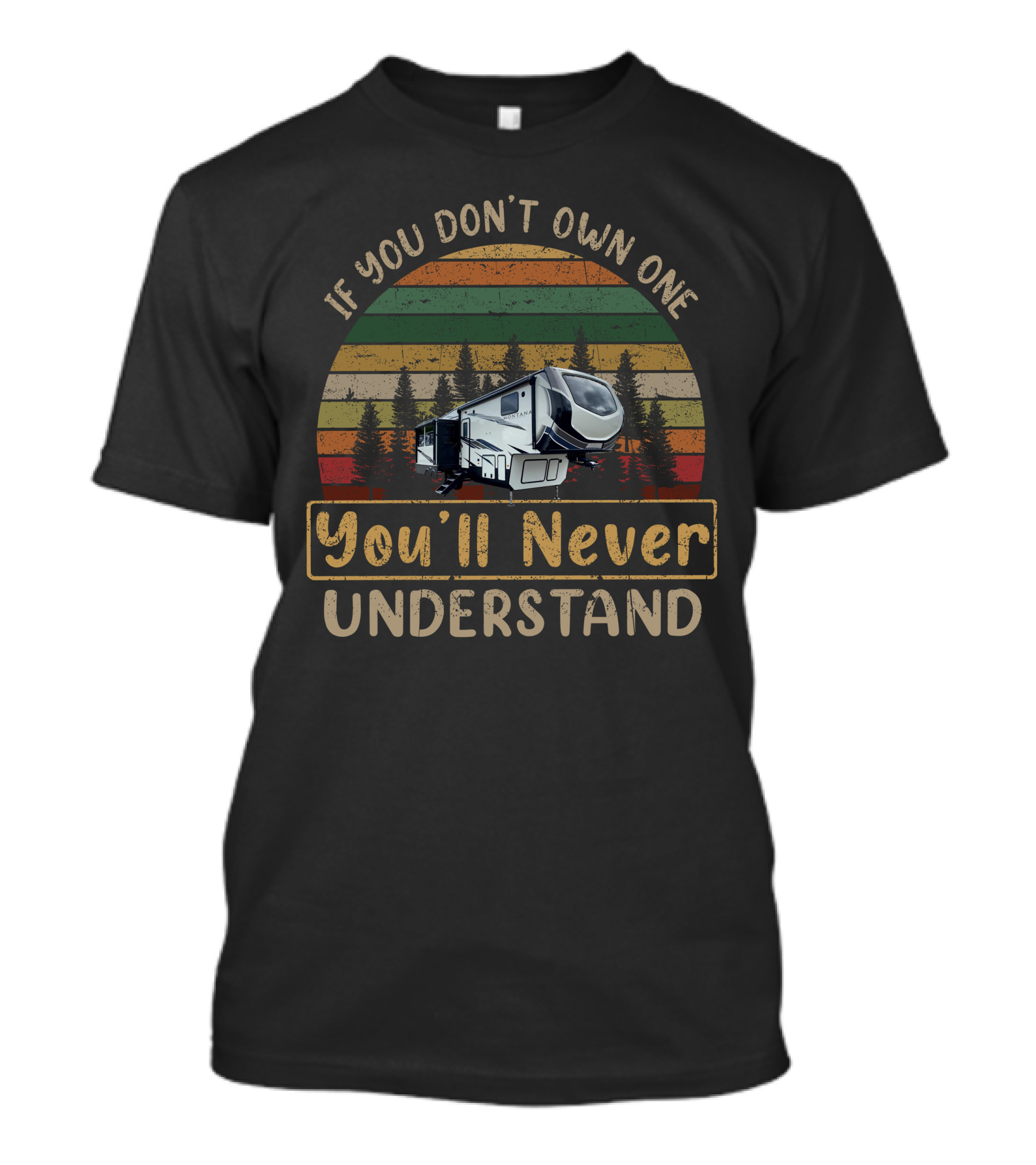 Keystone Montana High Country 294RL If You Don't Own One You'll Never Understand Retro RV Camper T-Shirt