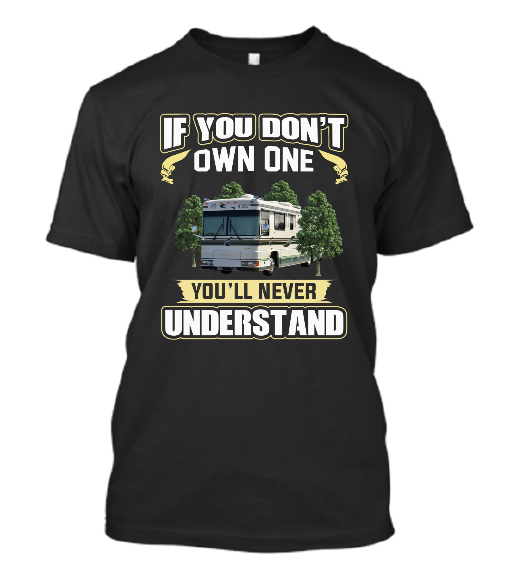 If You Don't Own One You'll Never Understand Foretravel U295 T-Shirt