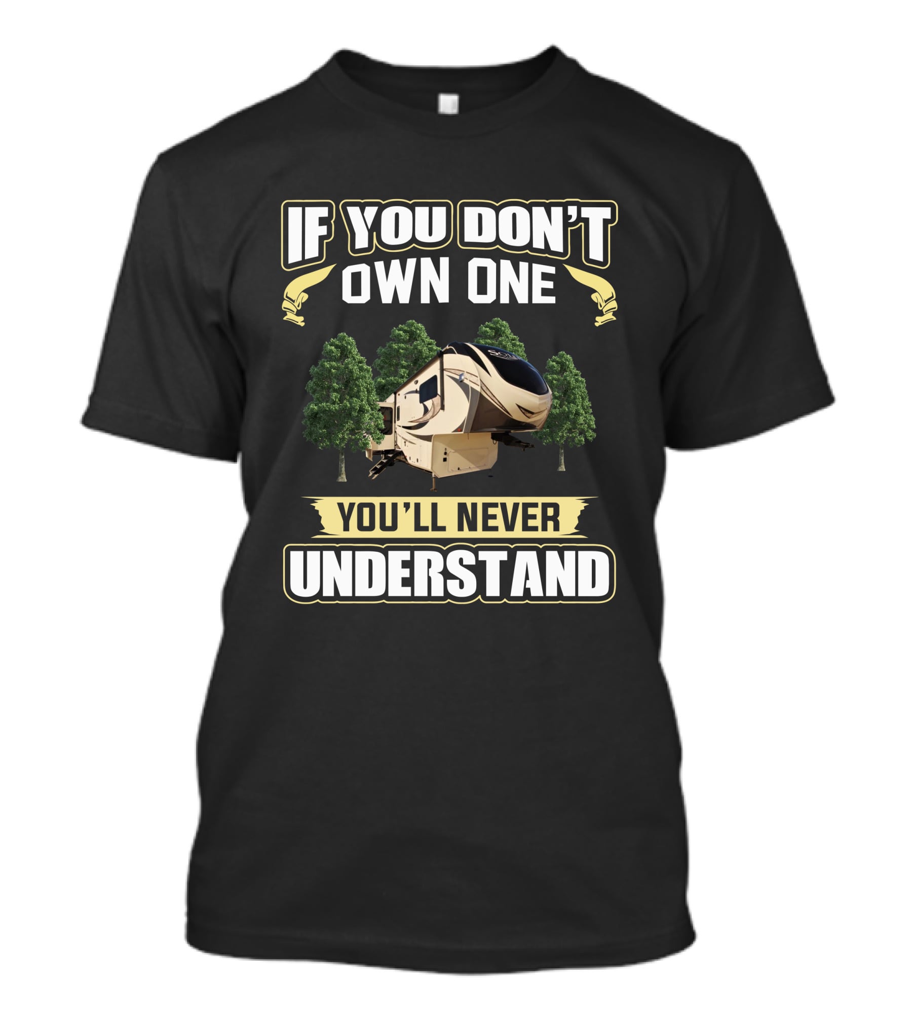If You Don't Own One You'll Never Understand Grand Design Solitude 375 T-Shirt