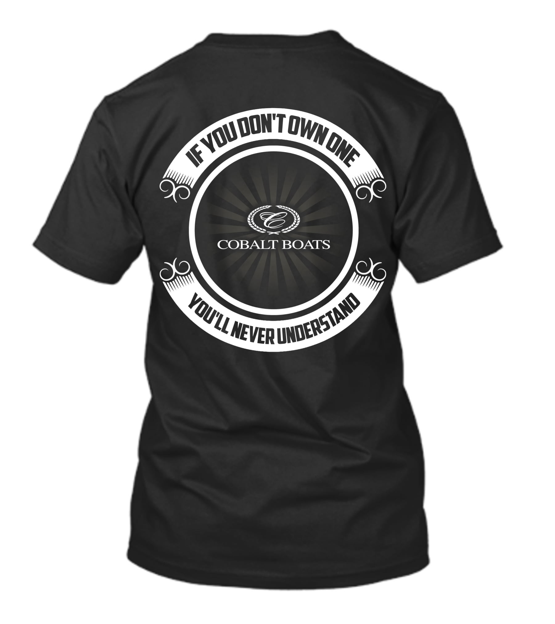 If You Don't Own One You'll Never Understand Cobalt Boats T-Shirt