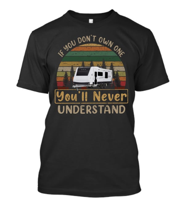 If You Don't Own One You'll Never Understand Jayco Silverline T-Shirt
