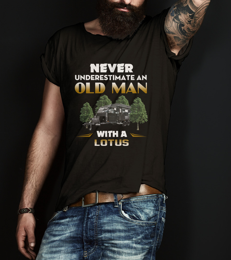 Never Underestimate An Old Man With A Lotus Caravan T-Shirt