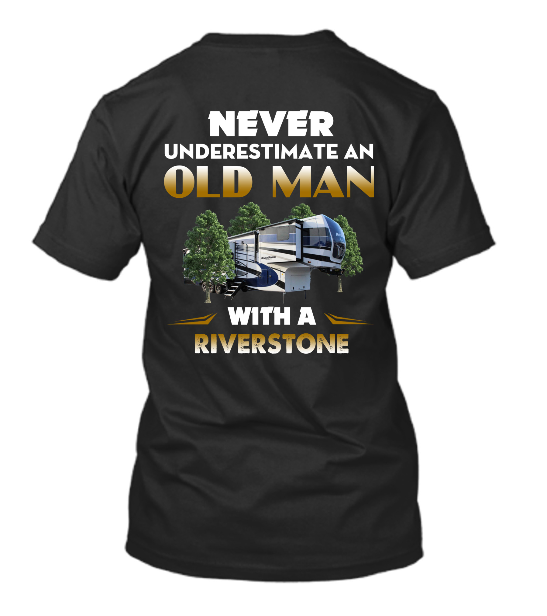 NEVER UNDERESTIMATE AN OLD MAN WITH A RIVERSTONE T-Shirt