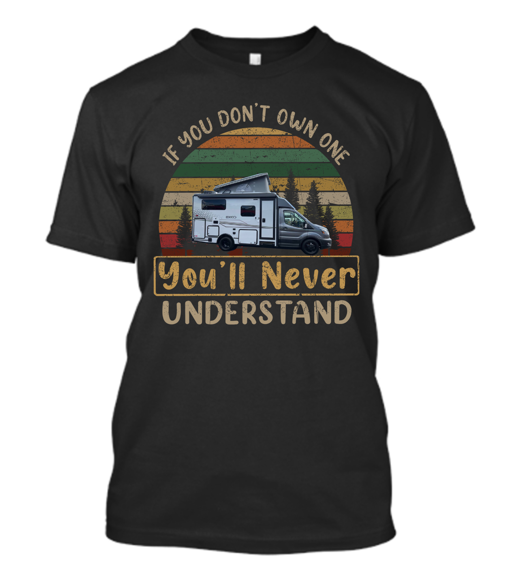 If You Don’t Own One You'll Never Understand Winnebago Ekko T-Shirt