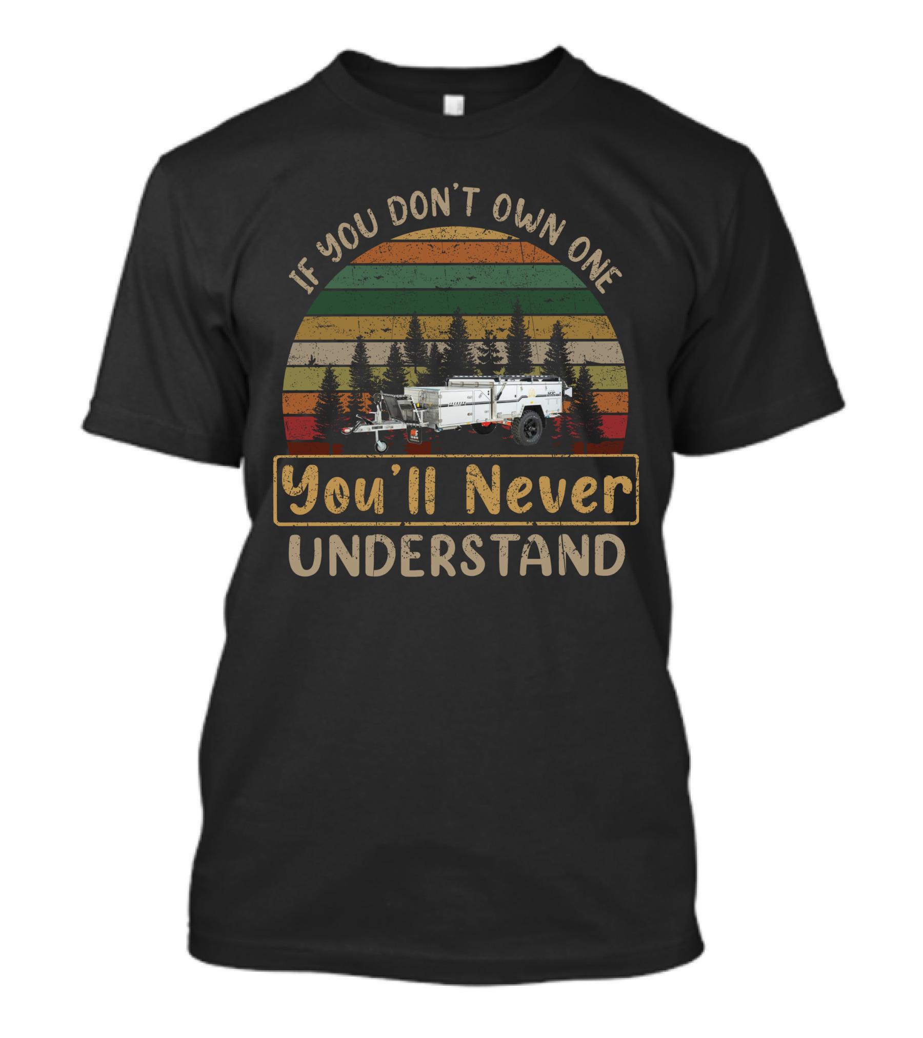 If You Don't Own One You'll Never Understand Camping Trailer Forest Retro Vintage T-Shirt