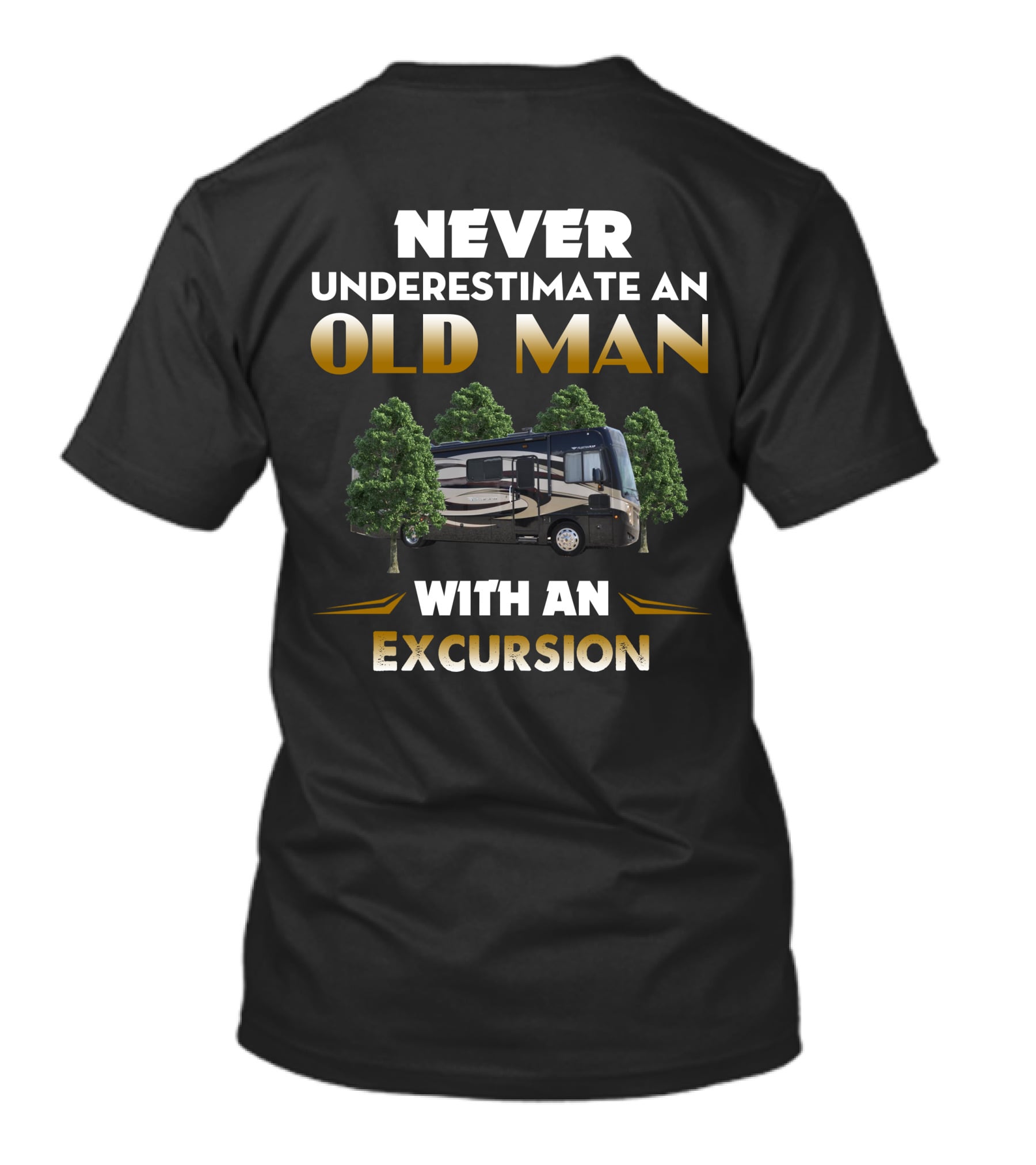 NEVER UNDERESTIMATE AN OLD MAN WITH AN EXCURSION T-Shirt