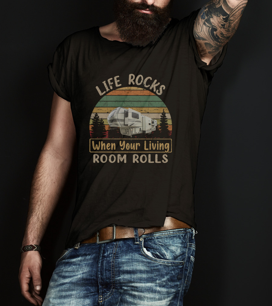 Life Rocks When Your Living Room Rolls 23 Montana 3761FL T-Shirt