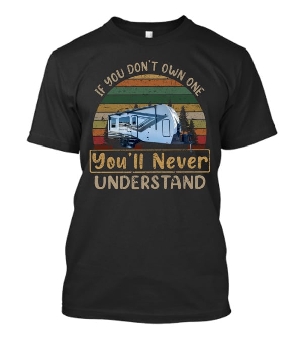 H-Momentum 21G If You Don’t Own One You’ll Never Understand Vintage Camper Circle Pines T-Shirt