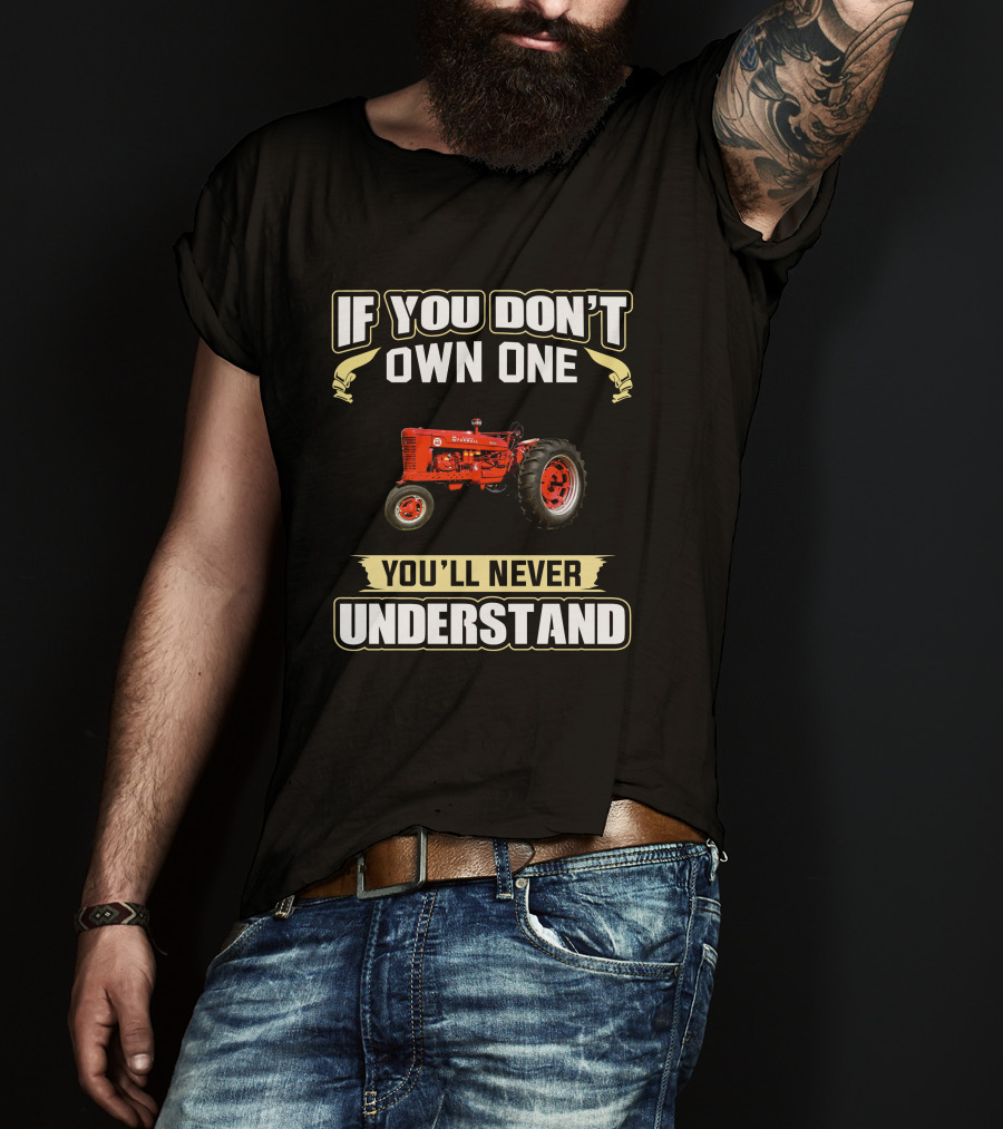 Farmall Tractor If You Don't Own One You'll Never Understand T-Shirt
