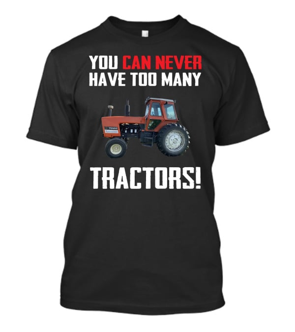 You Can Never Have Too Many Tractors 7020 T-Shirt