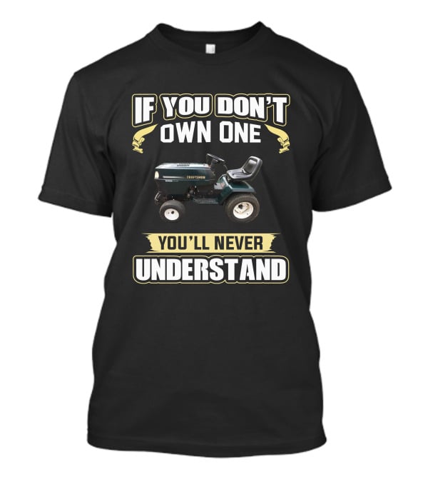 If You Don't Own One You'll Never Understand Craftsman Kohler T-Shirt