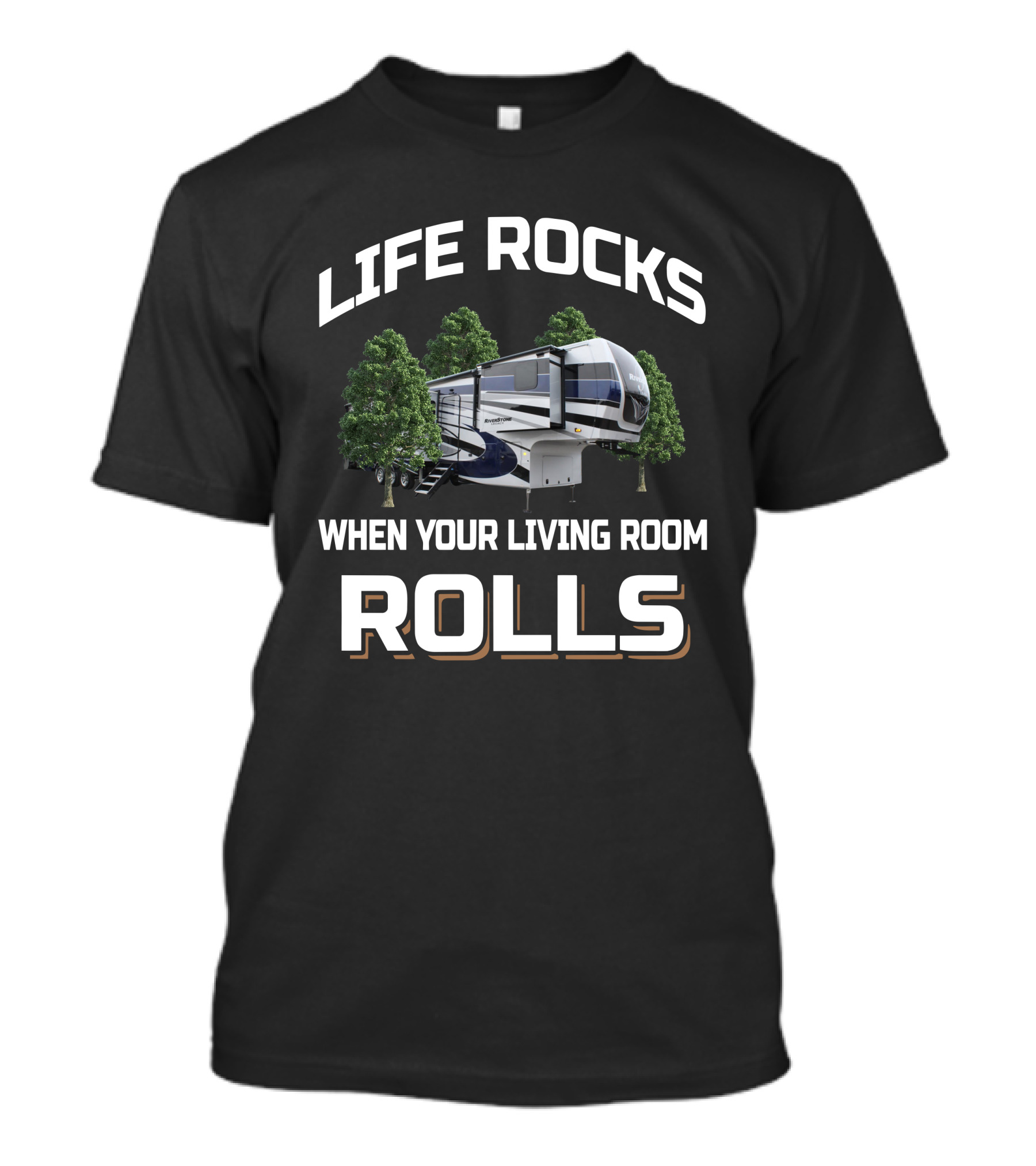 Life Rocks When Your Living Room Rolls Riverstone RV T-Shirt