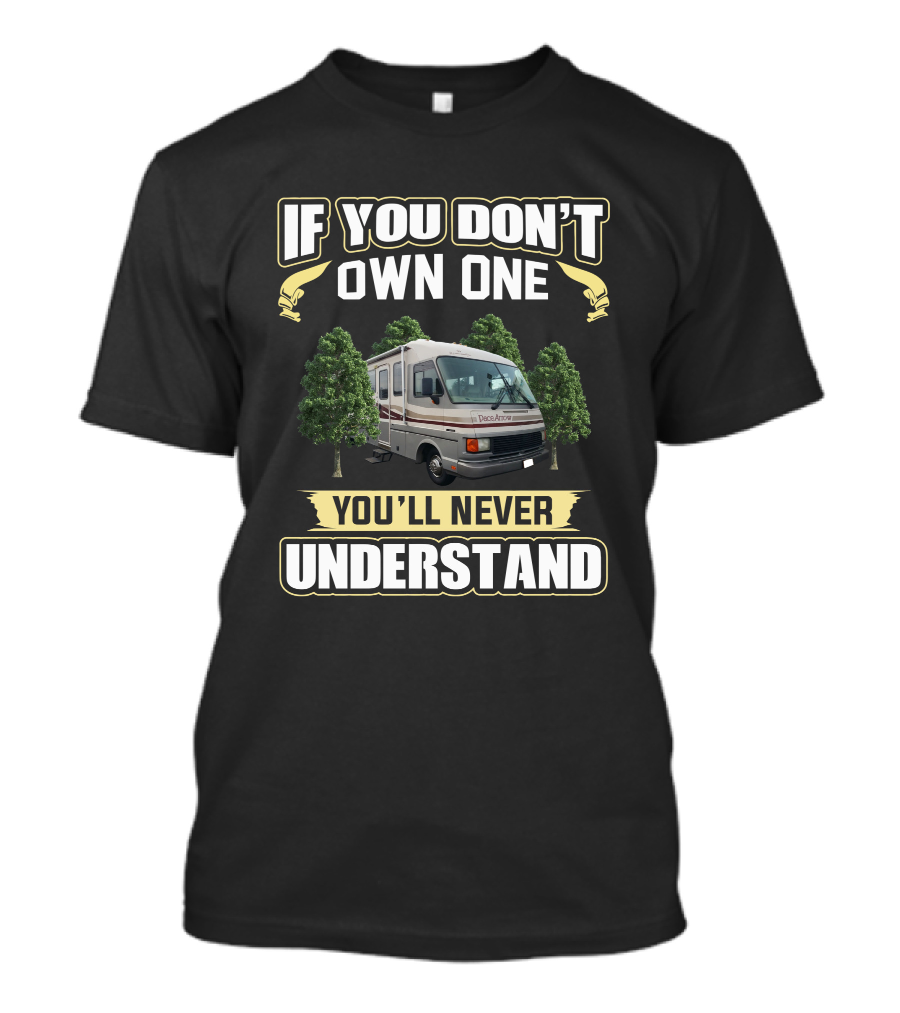 If You Don't Own One You'll Never Understand Fleetwood Pace Arrow 34 T-Shirt