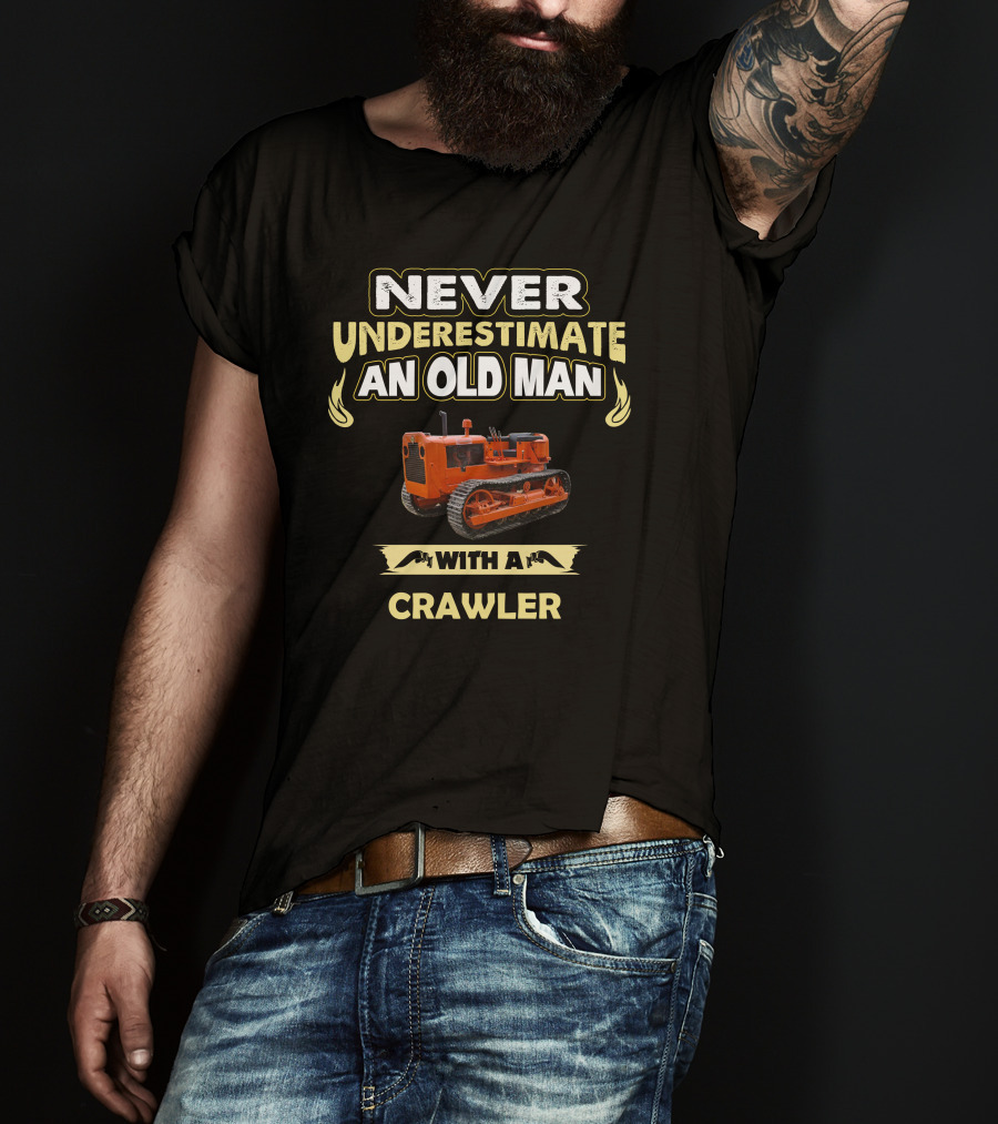 NEVER UNDERESTIMATE AN OLD MAN WITH A CRAWLER T-Shirt