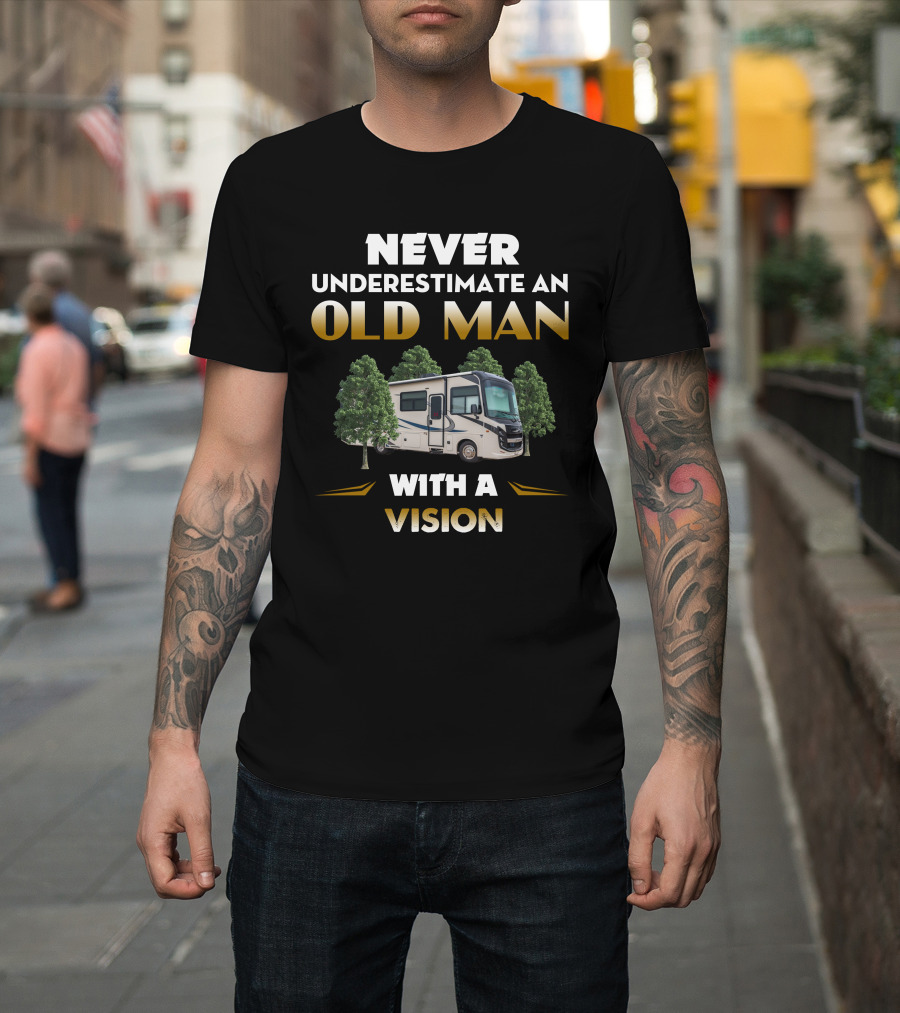 Never Underestimate An Old Man With A Vision Entegra RV T-Shirt