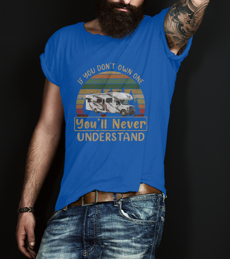 If You Don't Own One You'll Never Understand RV Thor Outlaw 29J T-Shirt