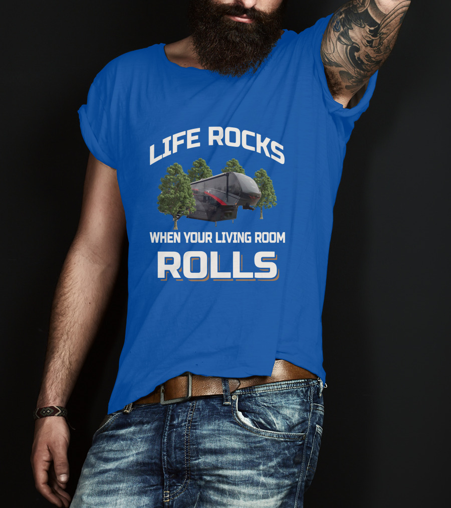 Life Rocks When Your Living Room Rolls Vanleigh Beacon T-Shirt