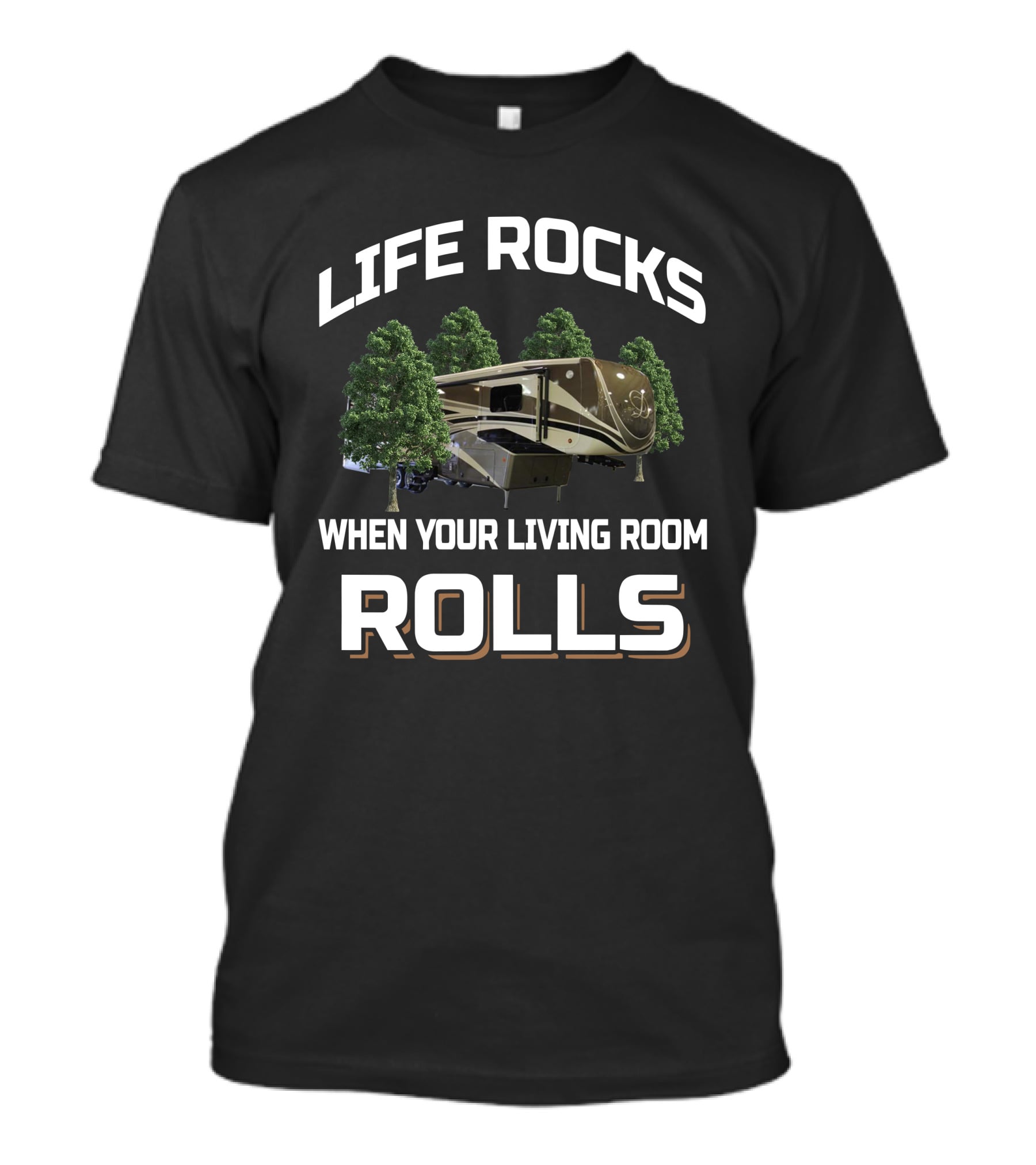 Life Rocks When Your Living Room Rolls DRV Mobile Suite T-Shirt