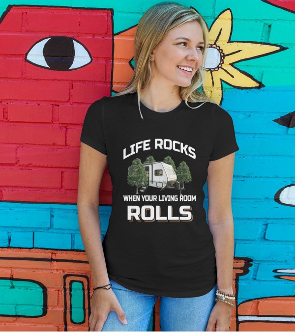 LIFE ROCKS WHEN YOUR LIVING ROOM ROLLS Camper RV Trees Adventure T-Shirt