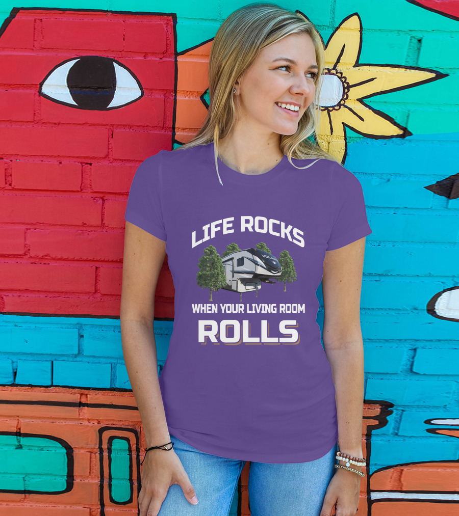 Life Rocks When Your Living Room Rolls Volante RV T-Shirt