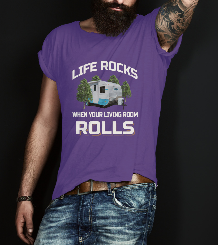 Life Rocks When Your Living Room Rolls Riverside Camper Fun T-Shirt
