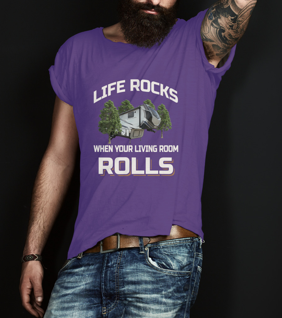 Life Rocks When Your Living Room Rolls Montana Rv Camper T-Shirt