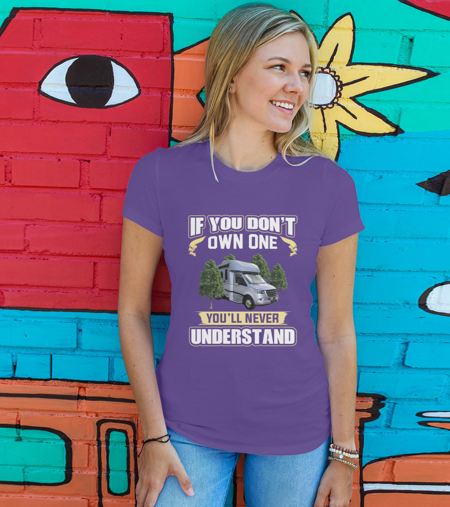 If You Don't Own One You'll Never Understand Tiffin Wayfarer RV T-Shirt