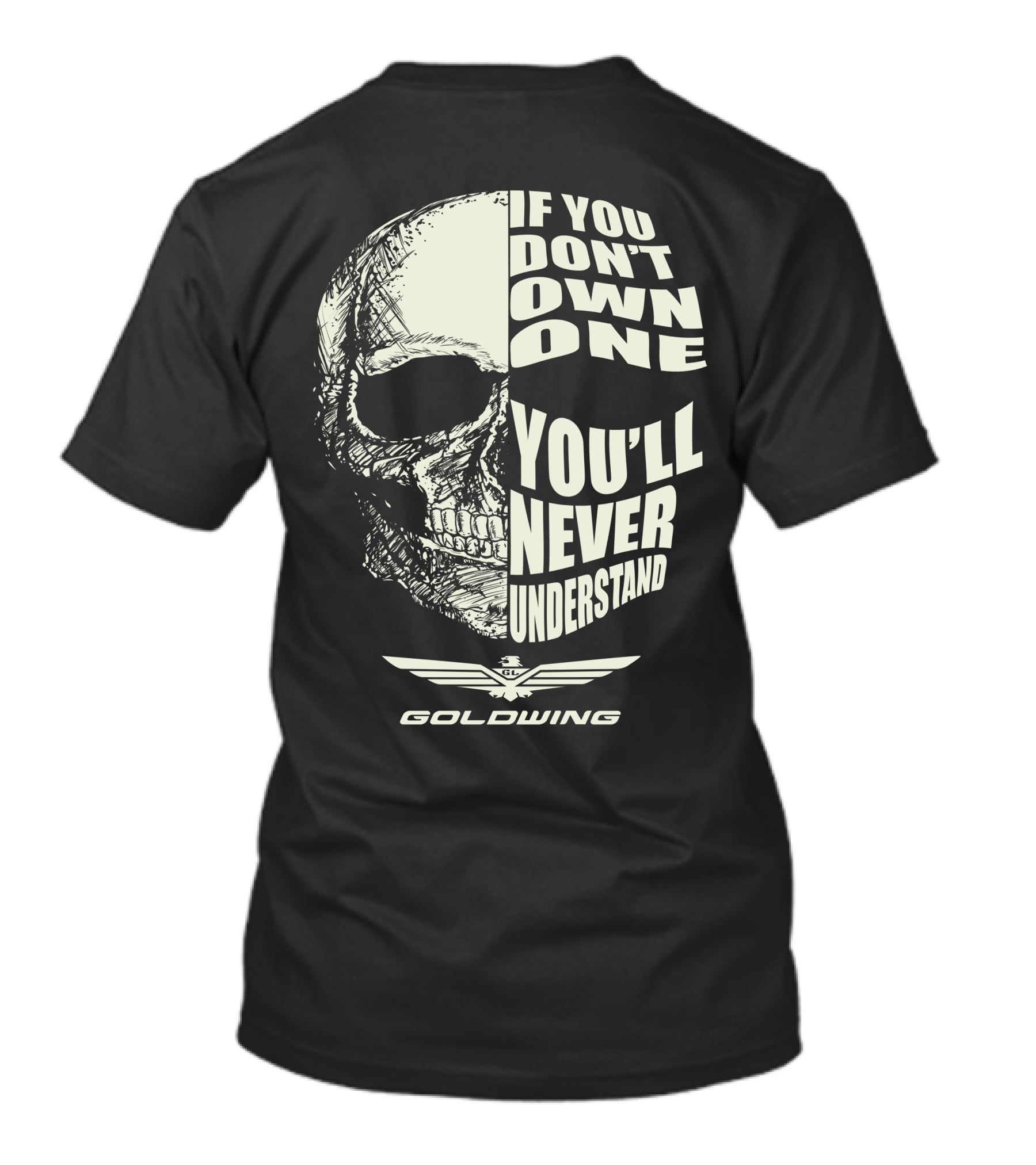 If You Don't Own One You'll Never Understand Goldwing Skull Wing T-Shirt