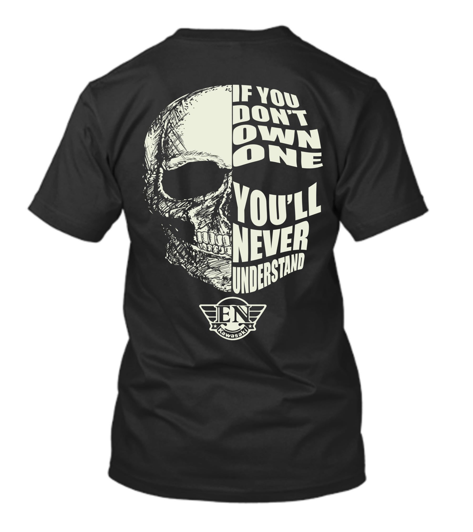 If You Don't Own One You'll Never Understand EN Kawasaki Vulcan 900 Skull T-Shirt