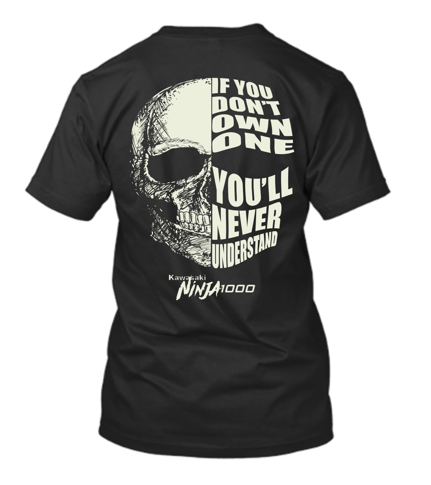 Kawasaki Ninja 1000 If You Don't Own One You'll Never Understand Skull T-Shirt