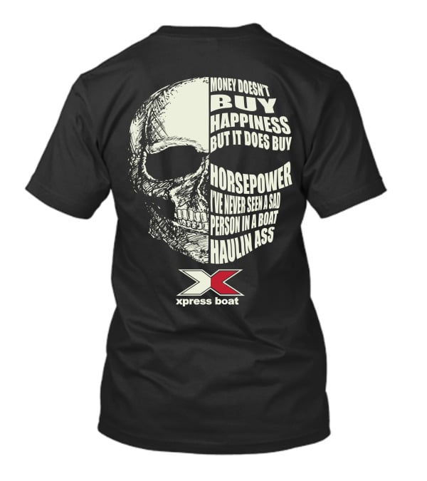 Money Doesn't Buy Happiness But It Does Buy Horsepower Xpress Boat Skull T-Shirt