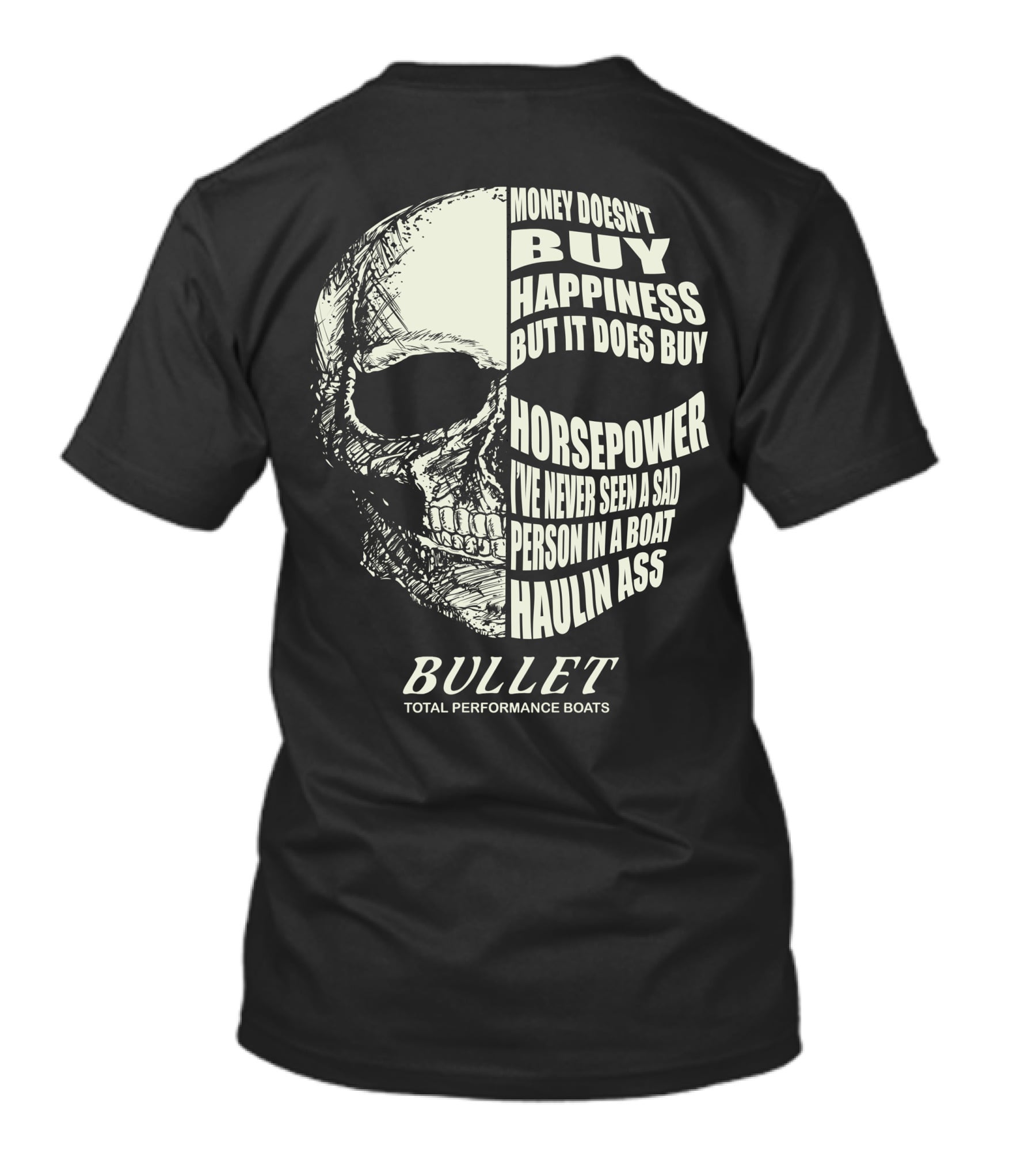 Bullet Money Doesn't Buy Happiness But It Does Buy Horsepower Total Performance Boats T-Shirt