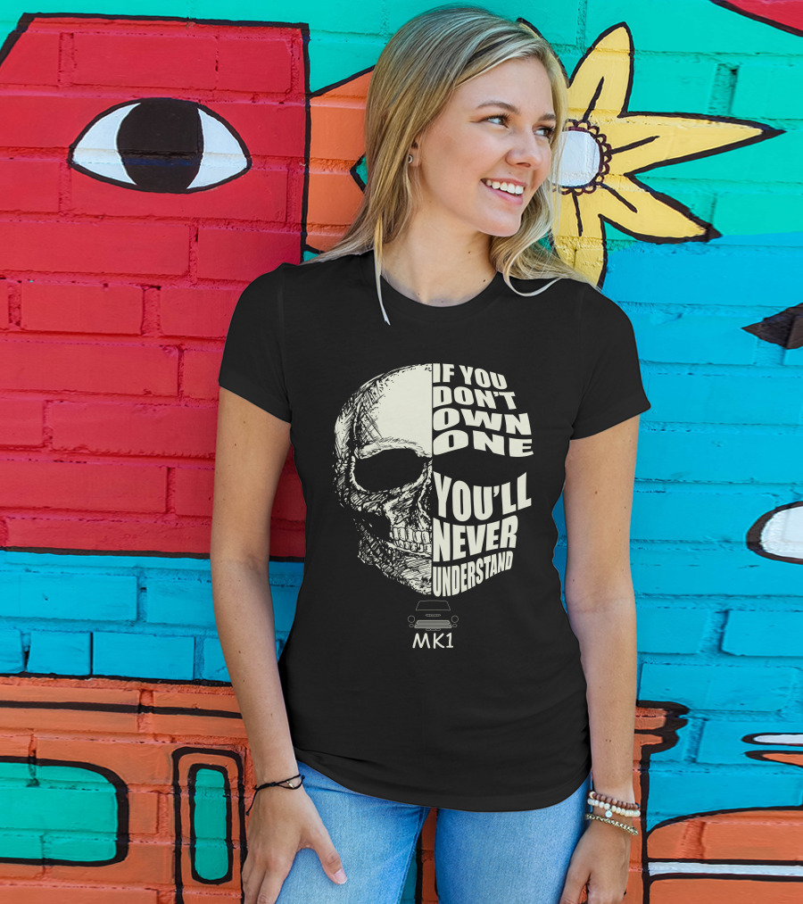 If You Don't Own One You'll Never Understand Mk1 Skull Outline T-Shirt