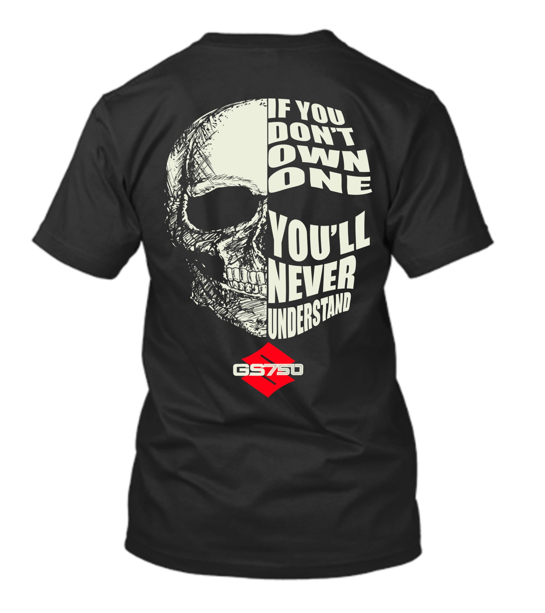 If You Don't Own One You'll Never Understand GS750 Skull T-Shirt